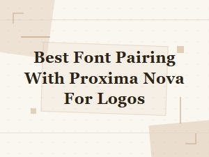 Best Font Pairing with Proxima Nova for Logos